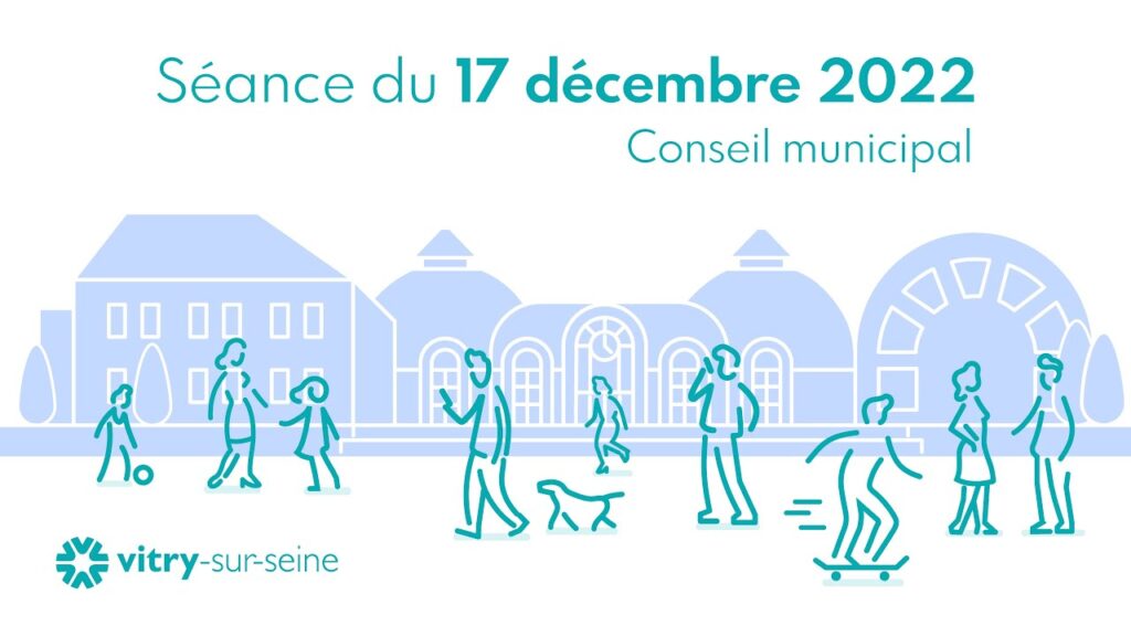 , vitry-sur-seine (94),#live : Conseil municipal du 17 décembre 2022 (initialement prévu le 14 décembre)