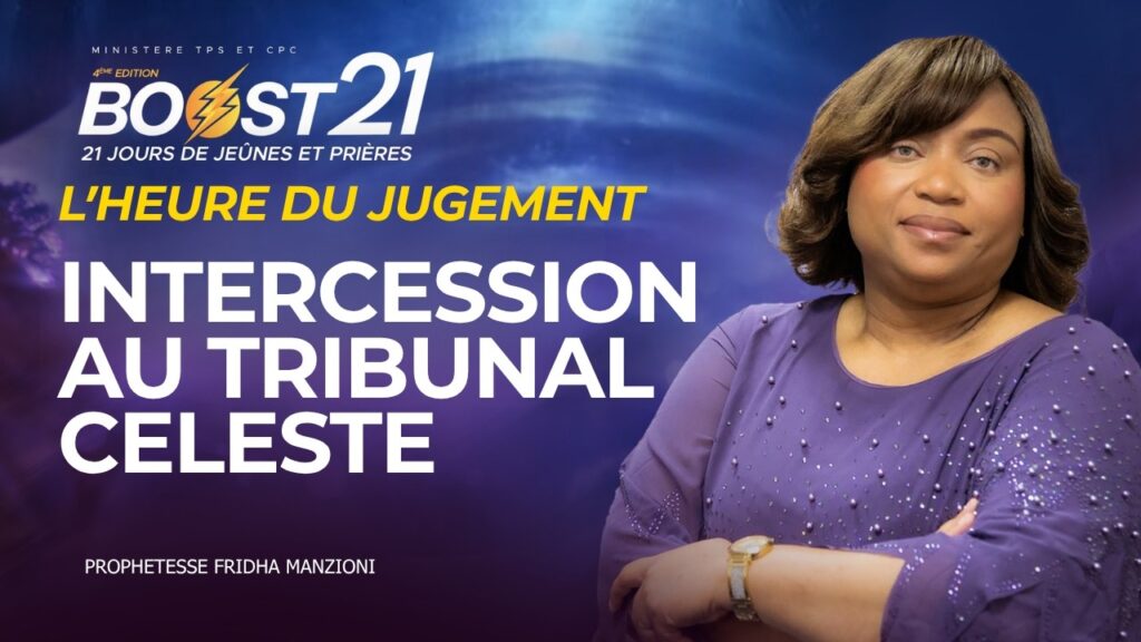 , (Corbeil-Essonnes): BOOST 21 -J3S2-INTERCESSION AU TRIBUNAL CELESTE -PROPHETESSE FRIDHA MANZIONI